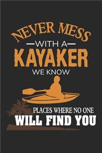 Never mess with a Kayaker we know places where no one will find you