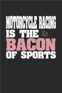 Motorcycle Racing Is The Bacon of Sports