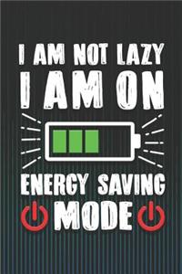 I Am Not Lazy I Am on Energy Saving Mode
