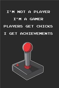 I'm Not a Player, I'm a Gamer, Players Get Chicks, I Get Achievements