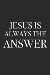 Jesus Is Always the Answer