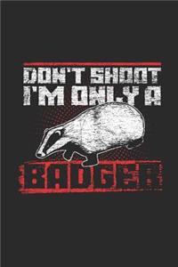 Don't Shoot I'm Only a Badger