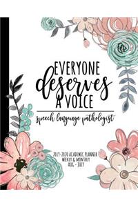 Everyone Deserves A Voice Speech Language Pathologist 2019-2020 Academic Planner Weekly And Monthly Aug-Jul