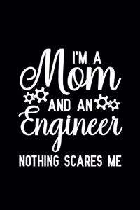 I'm A Mom And An Engineer Nothing Scares Me