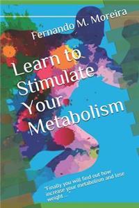 Learn to Stimulate Your Metabolism