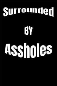 Surrounded By Assholes