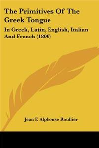 Primitives of the Greek Tongue: In Greek, Latin, English, Italian and French (1809)