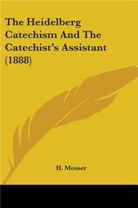 Heidelberg Catechism And The Catechist's Assistant (1888)