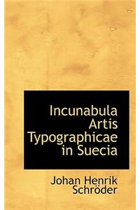 Incunabula Artis Typographicae in Suecia