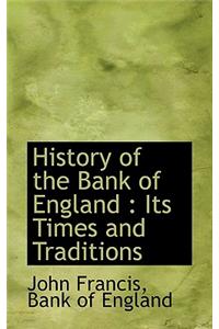 History of the Bank of England: Its Times and Traditions