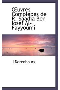 Uvres Complepes de R. Saadia Ben Iosef Al-Fayyo M