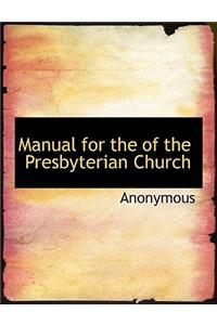 Manual for the of the Presbyterian Church