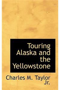 Touring Alaska and the Yellowstone
