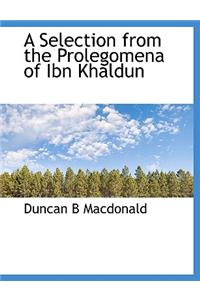A Selection from the Prolegomena of Ibn Khaldun