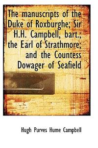 The Manuscripts of the Duke of Roxburghe; Sir H.H. Campbell, Bart.; The Earl of Strathmore; And the
