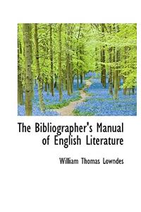 The Bibliographer's Manual of English Literature