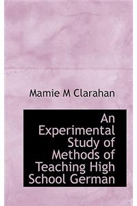 An Experimental Study of Methods of Teaching High School German