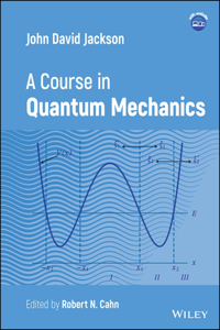 John D. Jackson: A Course in Quantum Mechanics