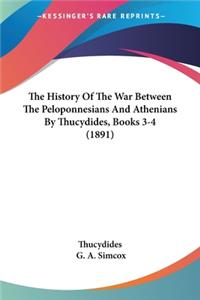 History Of The War Between The Peloponnesians And Athenians By Thucydides, Books 3-4 (1891)