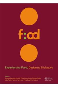 Experiencing Food, Designing Dialogues: Proceedings of the 1st International Conference on Food Design and Food Studies (Efood 2017), Lisbon, Portugal, October 19-21, 2017