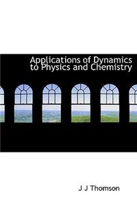 Applications of Dynamics to Physics and Chemistry