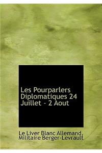 Les Pourparlers Diplomatiques 24 Juillet - 2 Aout