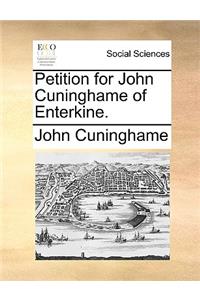 Petition for John Cuninghame of Enterkine.