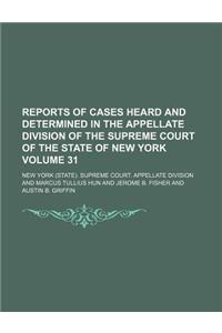 Reports of Cases Heard and Determined in the Appellate Division of the Supreme Court of the State of New York Volume 31