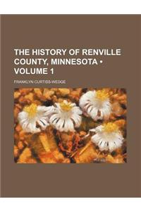 The History of Renville County, Minnesota (Volume 1)