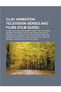 Clay Animation Television Series and Films (Film Guide)