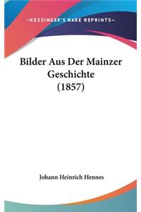 Bilder Aus Der Mainzer Geschichte (1857)