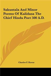 Sakuntala And Minor Poems Of Kalidasa The Chief Hindu Poet 500 A.D.