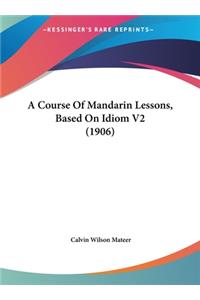 A Course of Mandarin Lessons, Based on Idiom V2 (1906)