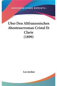 Uber Den Altfranzosischen Abenteuerroman Cristal Et Clarie (1899)
