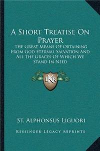 A Short Treatise On Prayer