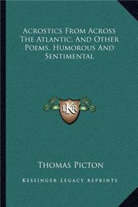 Acrostics From Across The Atlantic, And Other Poems, Humorous And Sentimental