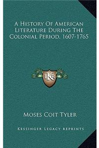 A History Of American Literature During The Colonial Period, 1607-1765