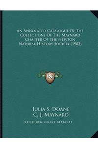 An Annotated Catalogue Of The Collections Of The Maynard Chapter Of The Newton Natural History Society (1903)