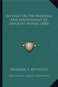 Essay on the Breeding and Management of Draught Horses (1882)