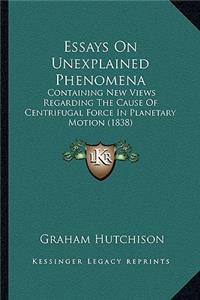 Essays on Unexplained Phenomena
