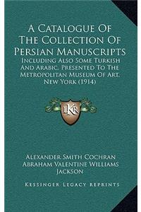 A Catalogue of the Collection of Persian Manuscripts