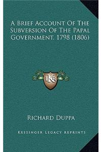 A Brief Account Of The Subversion Of The Papal Government, 1798 (1806)