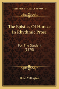 Epistles Of Horace In Rhythmic Prose