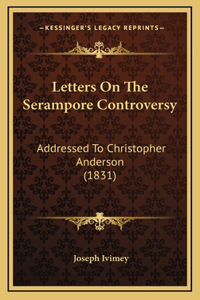 Letters On The Serampore Controversy