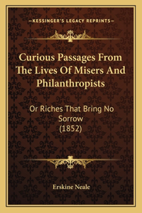 Curious Passages From The Lives Of Misers And Philanthropists