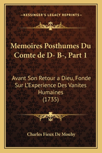 Memoires Posthumes Du Comte de D- B-, Part 1