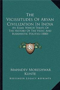 The Vicissitudes Of Aryan Civilization In India