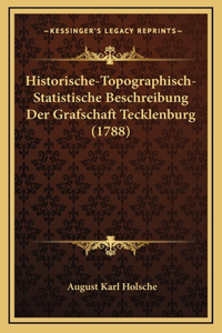 Historische-Topographisch-Statistische Beschreibung Der Grafschaft Tecklenburg (1788)