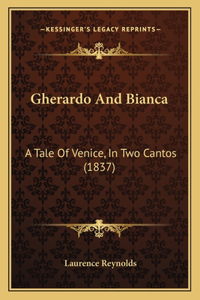 Gherardo And Bianca: A Tale Of Venice, In Two Cantos (1837)