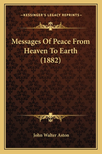 Messages Of Peace From Heaven To Earth (1882)